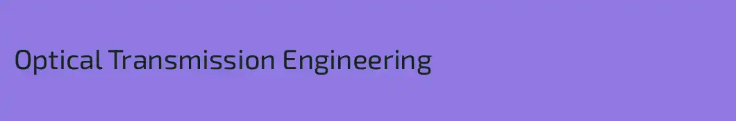 Optical Transmission Engineering